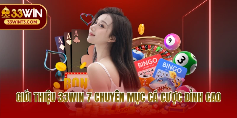 Giới thiệu 33WIN 2 Giới thiệu 33WIN 7 chuyên mục cá cược đỉnh cao
